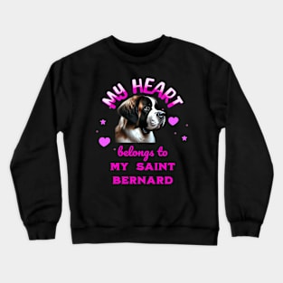 My Heart Belongs to my Saint Bernard Crewneck Sweatshirt